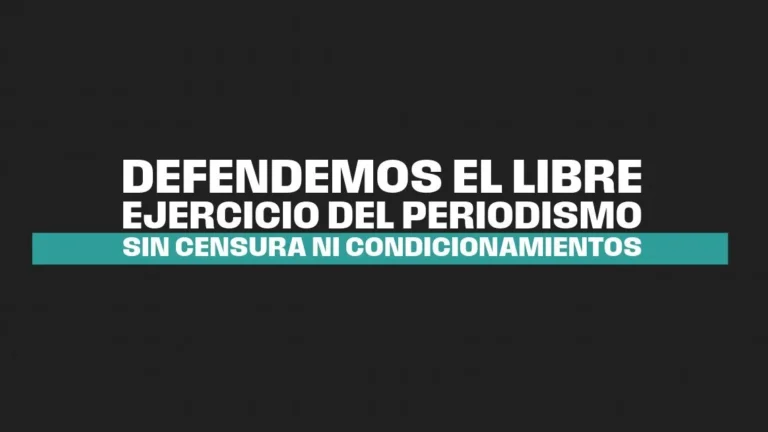 Defendemos el libre ejercicio del periodismo sin censura ni condicionamientos